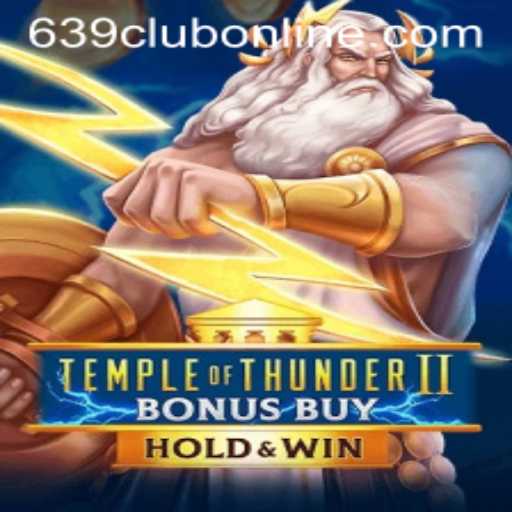 Unveiling the Adventure: Temple of Thunder II Bonus Buy and the Thrills of 639CLUB
